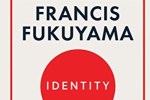 身份政治的终结，还是思想的终结？——评弗朗西斯·福山的《身份政治》